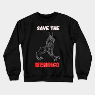 SAVE THE WENDIGO - Horror Fan Crewneck Sweatshirt